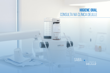 Higiene Oral: A consulta na Clínica Delille