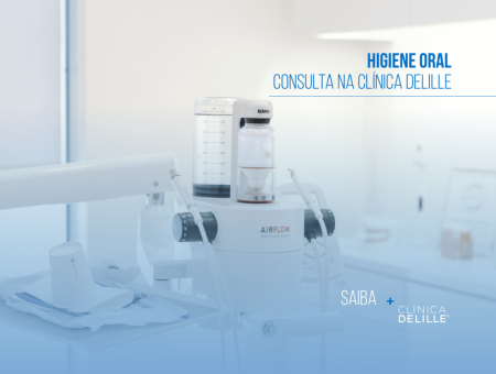 Higiene Oral: A consulta na Clínica Delille